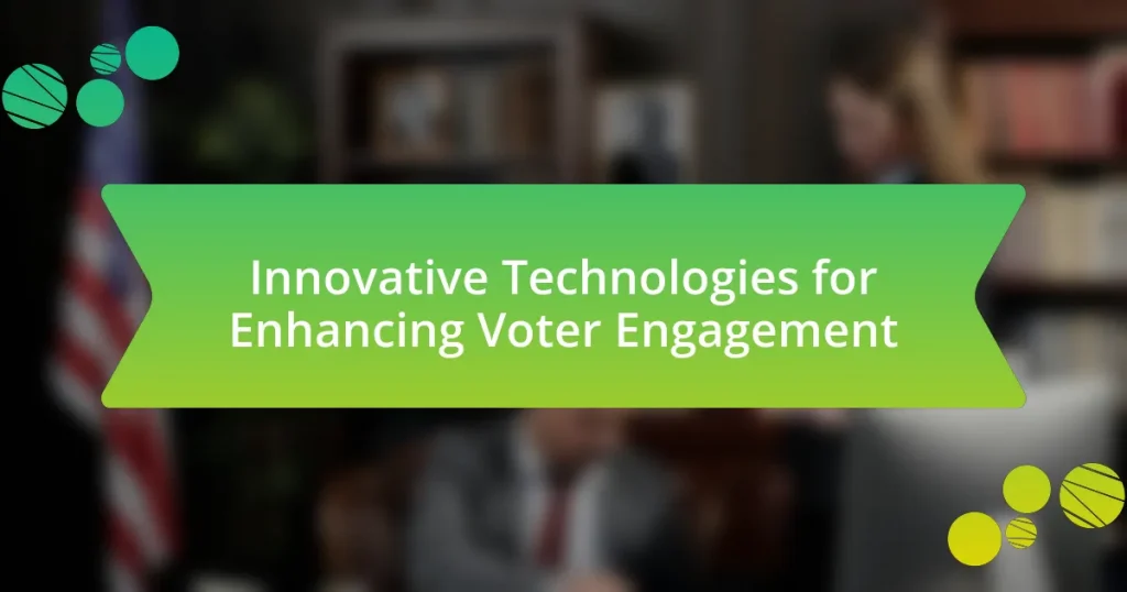 Innovative Technologies for Enhancing Voter Engagement