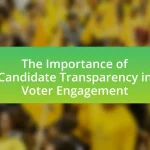 The Importance of Candidate Transparency in Voter Engagement