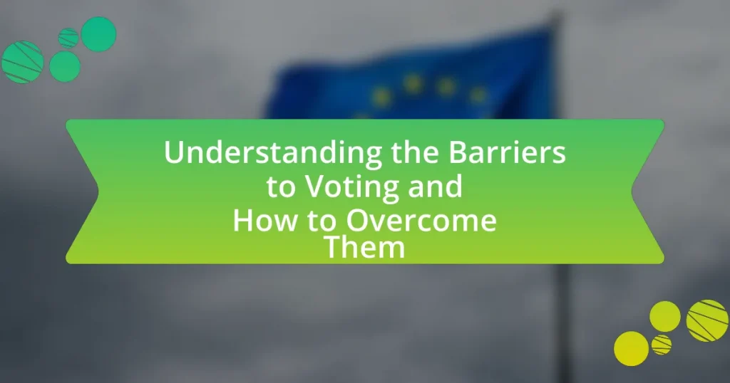 Understanding the Barriers to Voting and How to Overcome Them