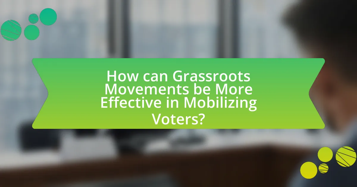 How can Grassroots Movements be More Effective in Mobilizing Voters?