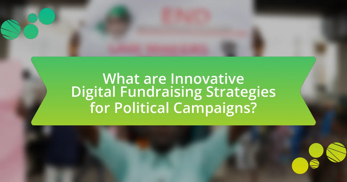 What are Innovative Digital Fundraising Strategies for Political Campaigns?