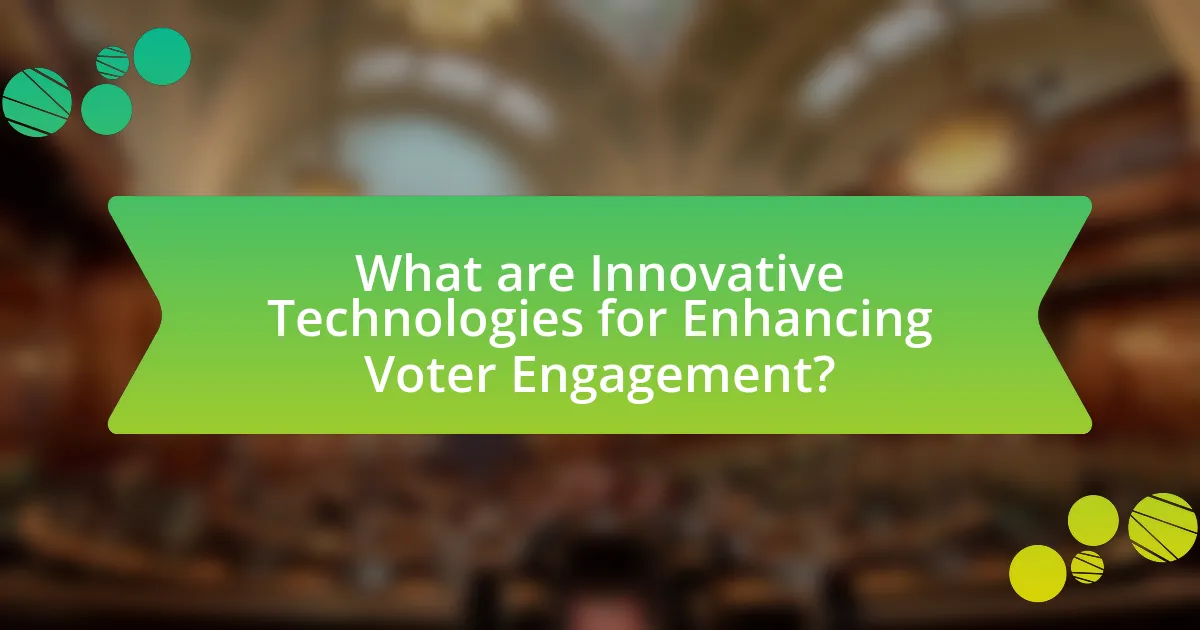 What are Innovative Technologies for Enhancing Voter Engagement?