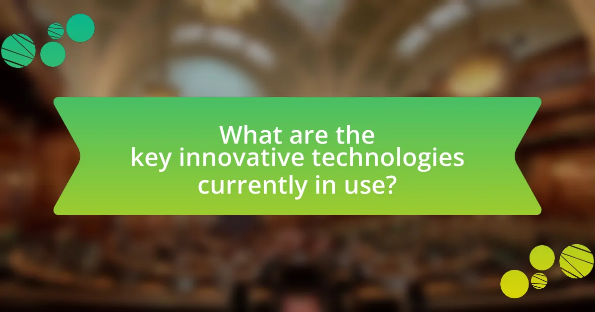 What are the key innovative technologies currently in use?