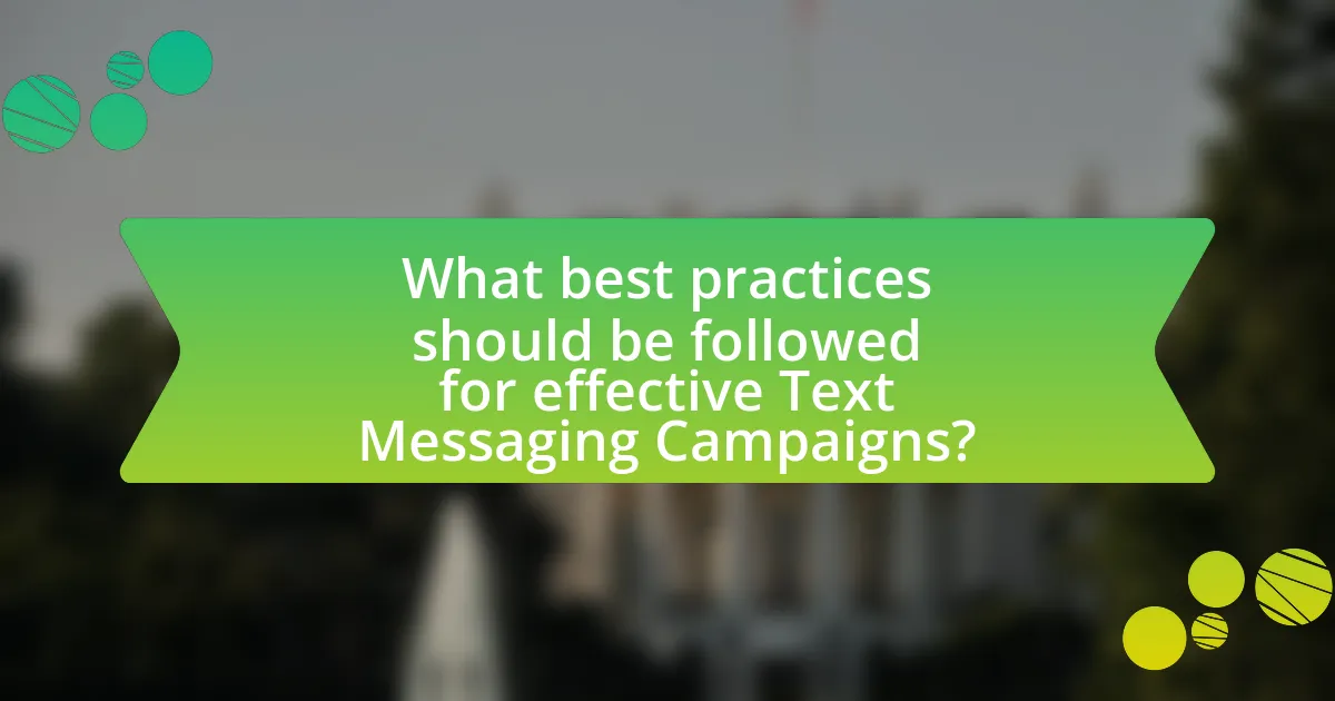 What best practices should be followed for effective Text Messaging Campaigns?