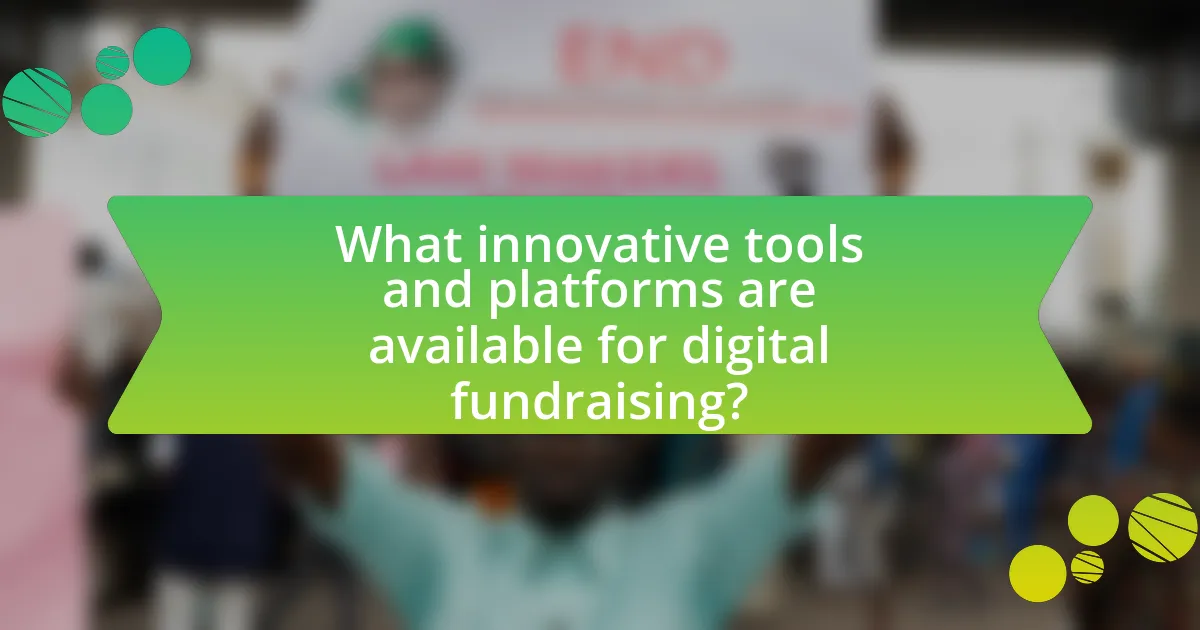 What innovative tools and platforms are available for digital fundraising?
