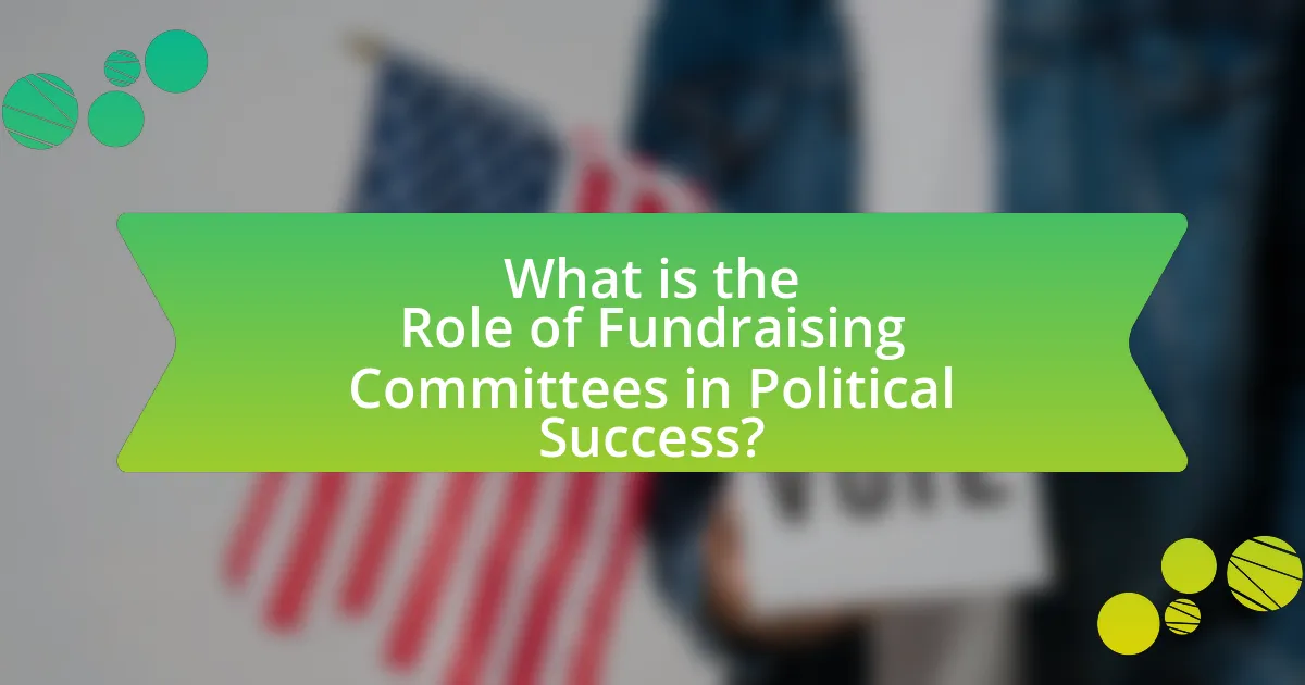 What is the Role of Fundraising Committees in Political Success?